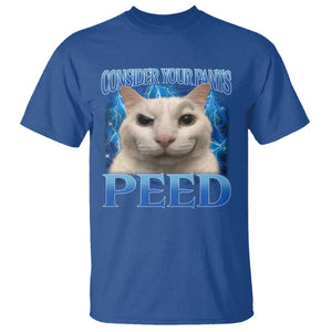 Meme Cat T Shirt Funny Weird Humor Consider Your Pants Peed TS10 Royal Blue Print Your Wear
