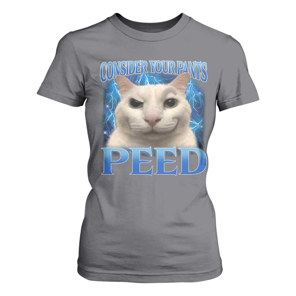 Meme Cat T Shirt For Women Funny Weird Humor Consider Your Pants Peed TS10 Charcoal Print Your Wear