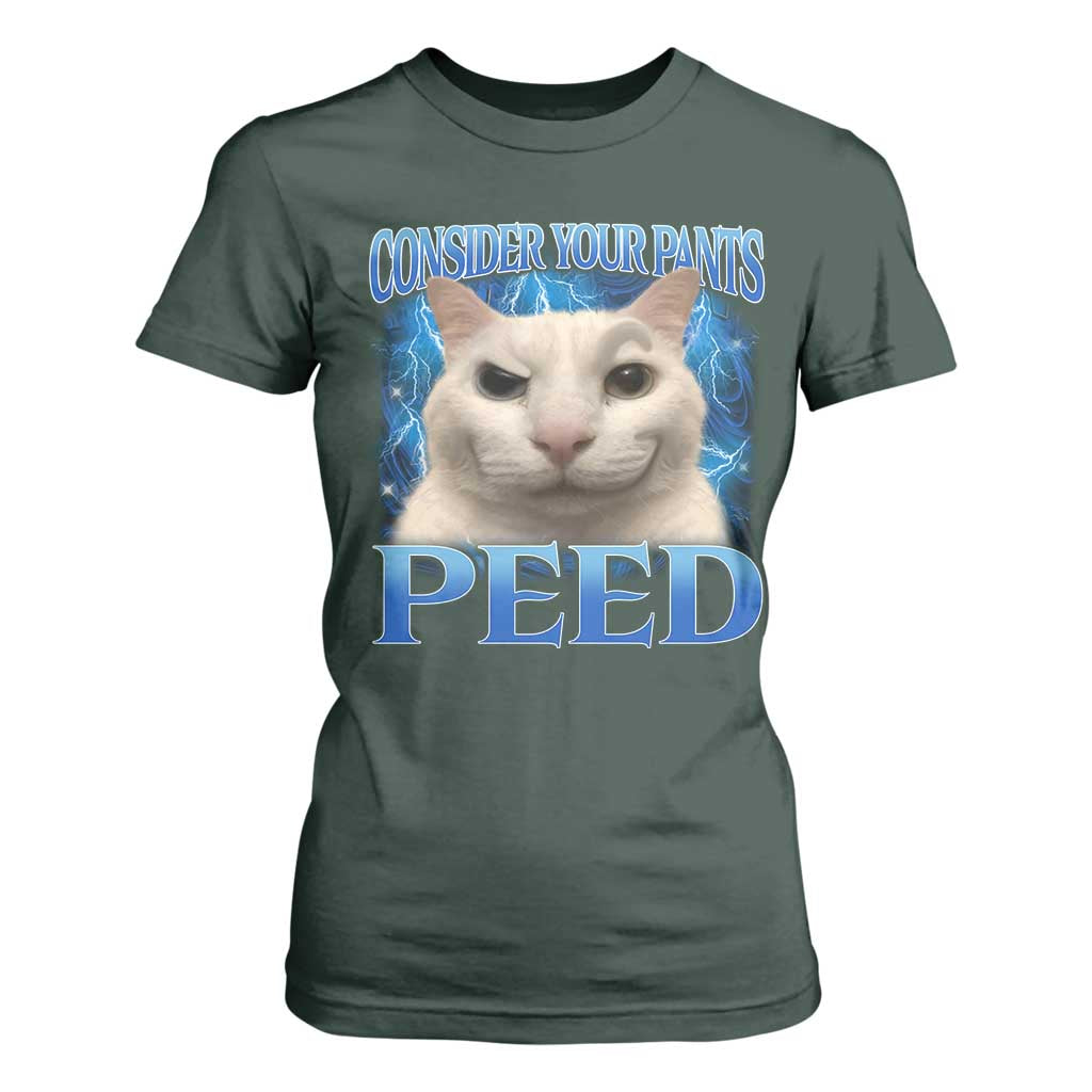 Meme Cat T Shirt For Women Funny Weird Humor Consider Your Pants Peed TS10 Dark Forest Green Print Your Wear
