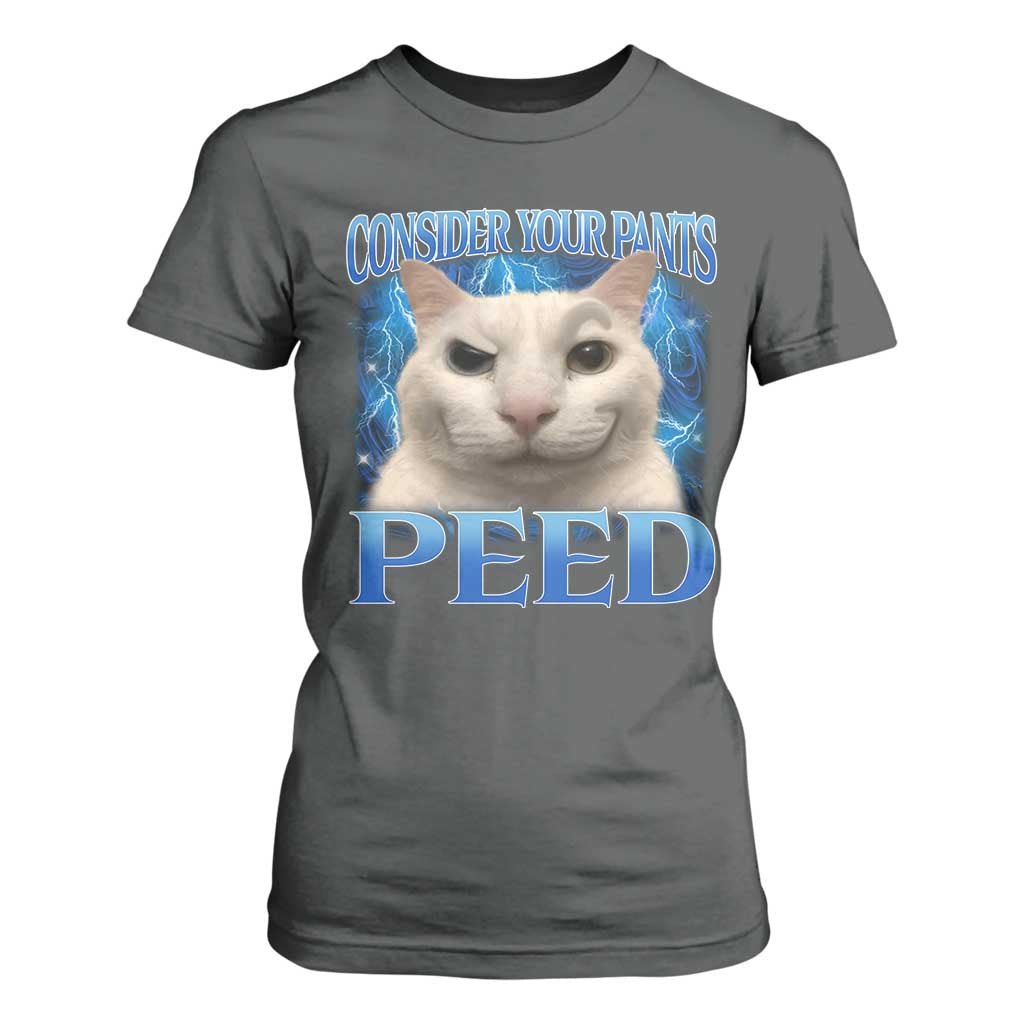 Meme Cat T Shirt For Women Funny Weird Humor Consider Your Pants Peed TS10 Dark Heather Print Your Wear