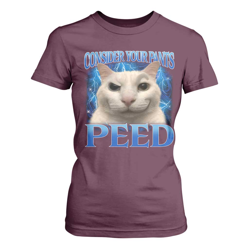 Meme Cat T Shirt For Women Funny Weird Humor Consider Your Pants Peed TS10 Maroon Print Your Wear