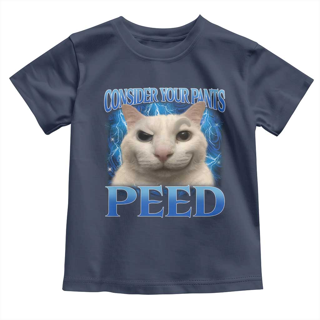Meme Cat Toddler T Shirt Funny Weird Humor Consider Your Pants Peed TS10 Navy Print Your Wear