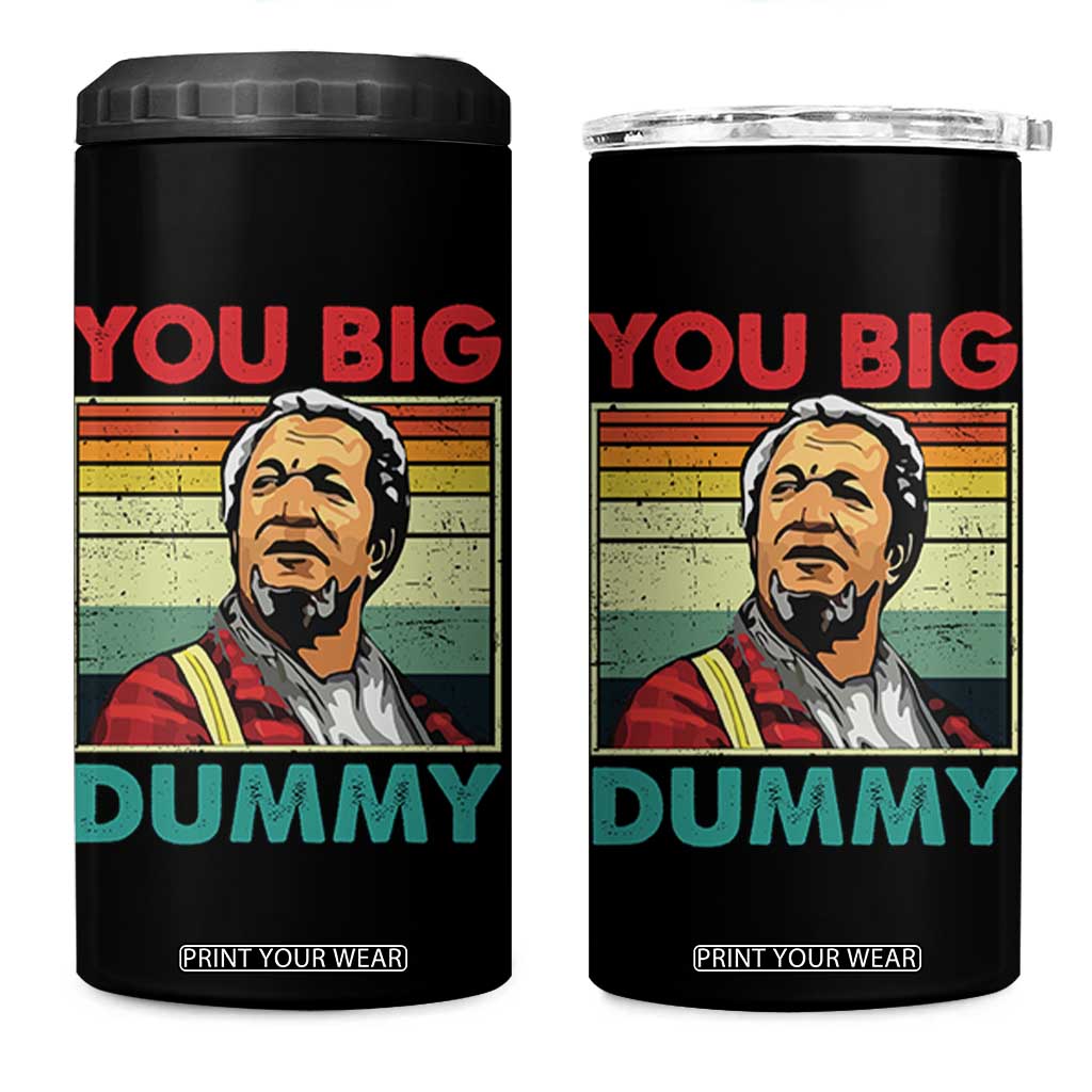 You Big Dummy Sanford 4 in 1 Can Cooler Tumbler Funny 90s Meme TS10 One Size: 16 oz Black Print Your Wear