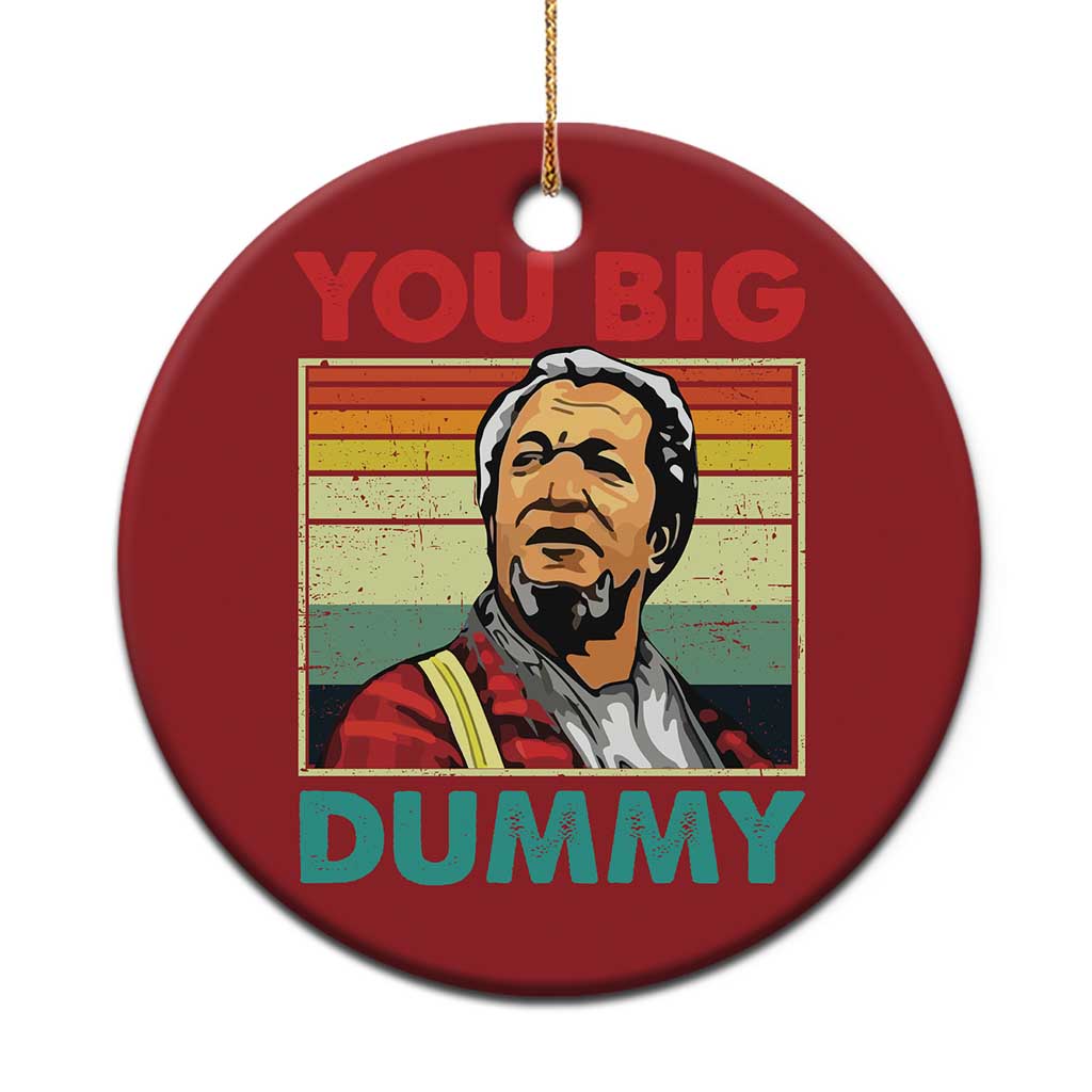 You Big Dummy Sanford Christmas Ornament Funny 90s Meme TS10 Print Your Wear