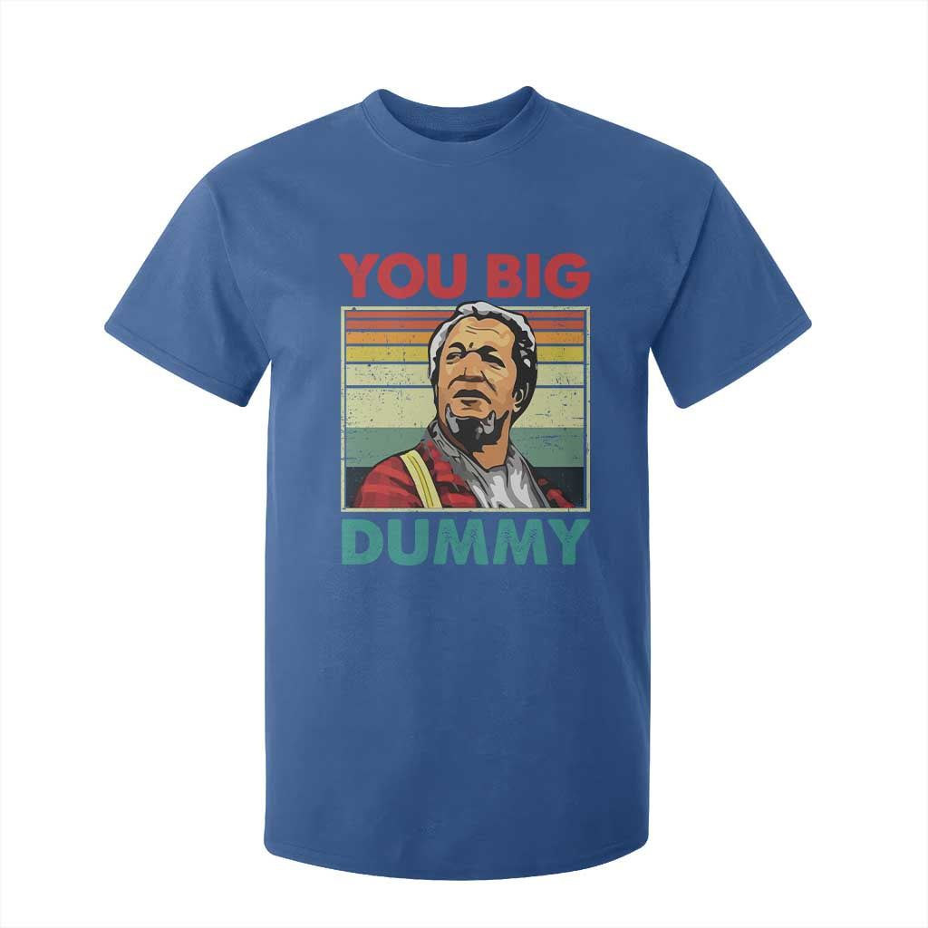 You Big Dummy Sanford T Shirt For Kid Funny 90s Meme TS10 Royal Blue Print Your Wear