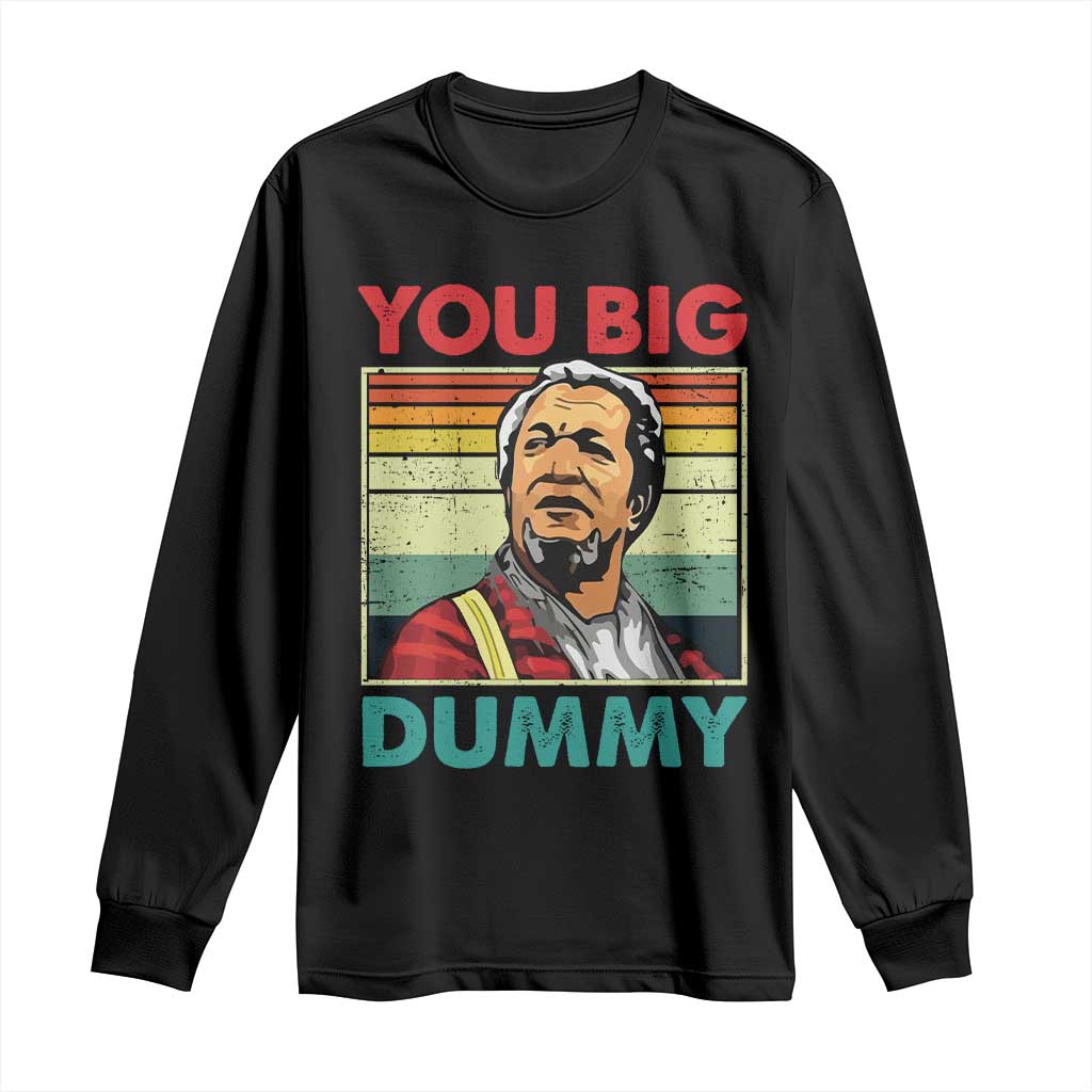 You Big Dummy Sanford Long Sleeve Shirt Funny 90s Meme TS10 Black Print Your Wear