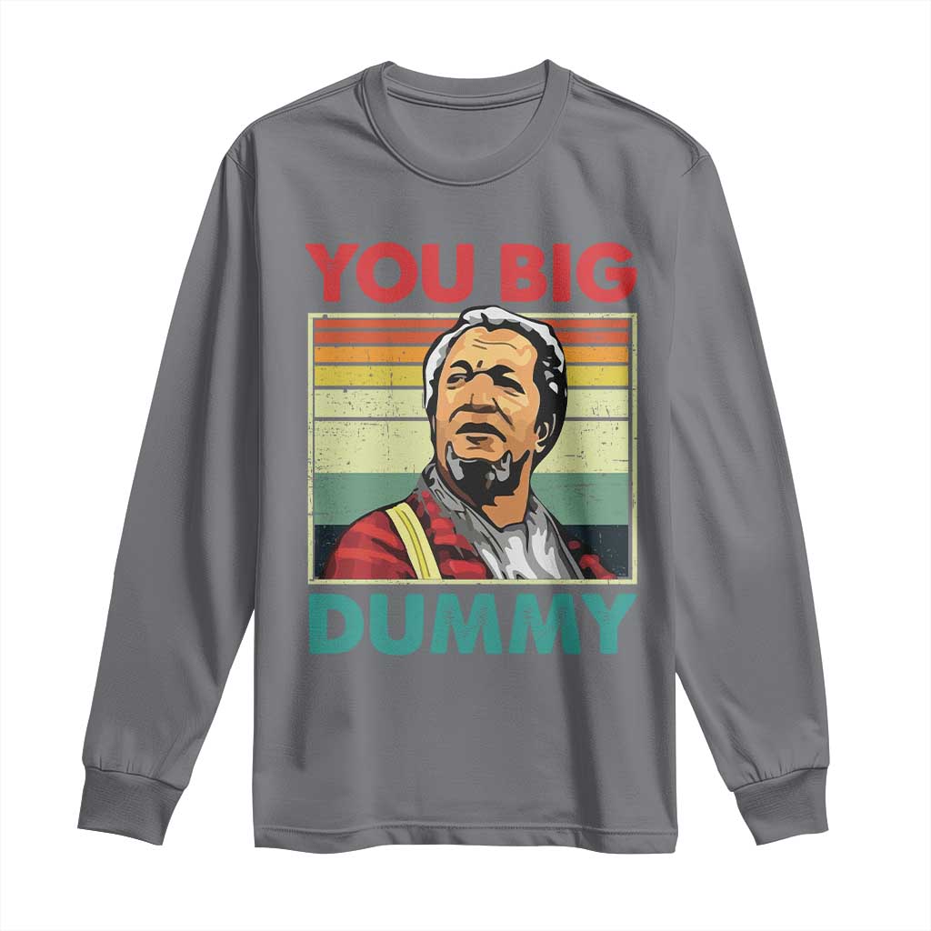 You Big Dummy Sanford Long Sleeve Shirt Funny 90s Meme TS10 Charcoal Print Your Wear