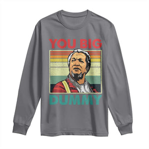 You Big Dummy Sanford Long Sleeve Shirt Funny 90s Meme TS10 Charcoal Print Your Wear