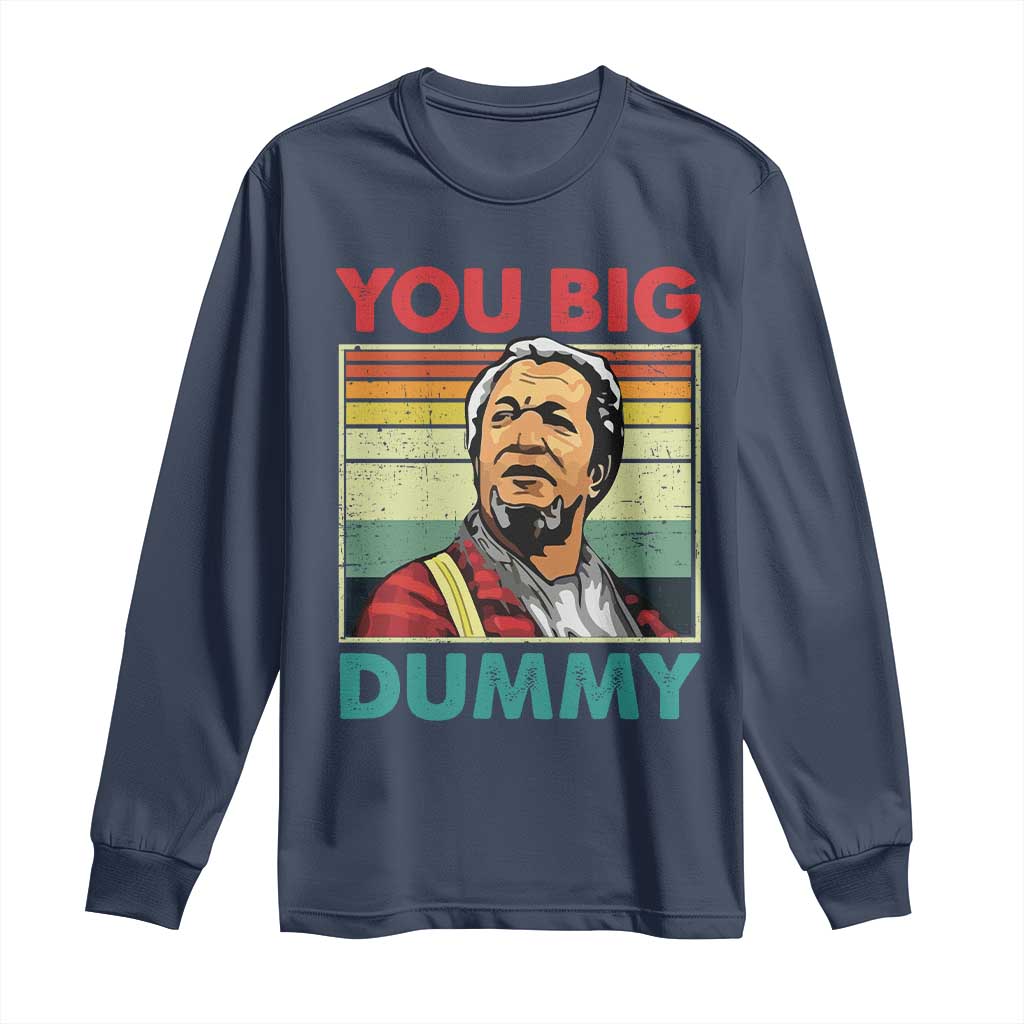 You Big Dummy Sanford Long Sleeve Shirt Funny 90s Meme TS10 Navy Print Your Wear