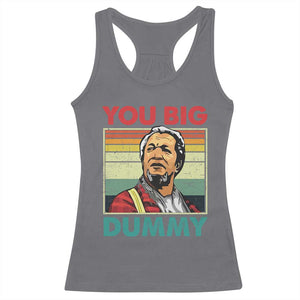 You Big Dummy Sanford Racerback Tank Top Funny 90s Meme TS10 Charcoal Print Your Wear