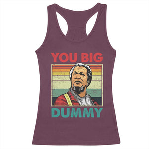 You Big Dummy Sanford Racerback Tank Top Funny 90s Meme TS10 Maroon Print Your Wear