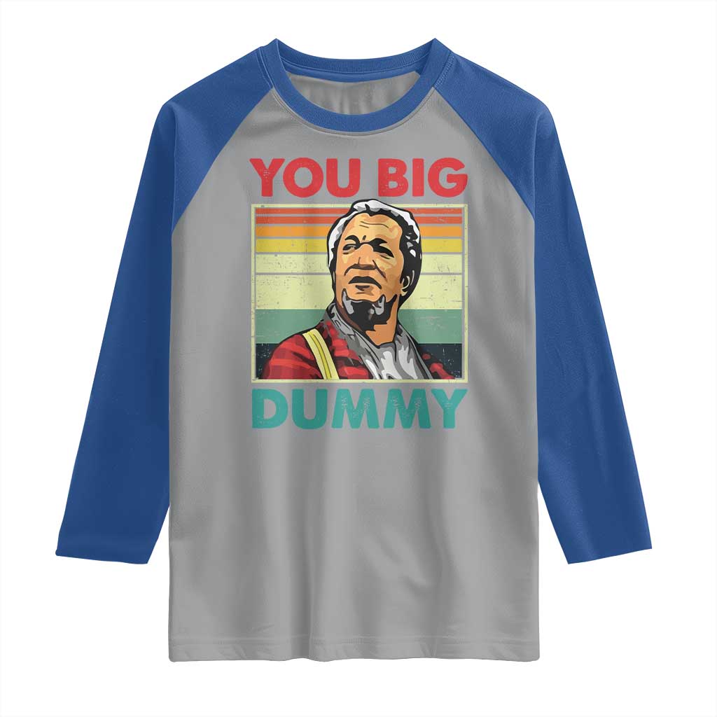 You Big Dummy Sanford Raglan Shirt Funny 90s Meme TS10 Sport Gray Royal Print Your Wear