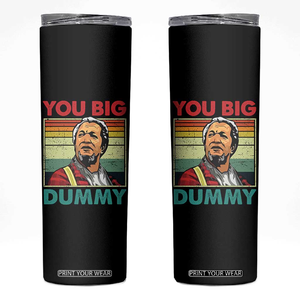 You Big Dummy Sanford Skinny Tumbler Funny 90s Meme TS10 Black Print Your Wear