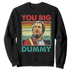 You Big Dummy Sanford Sweatshirt Funny 90s Meme TS10 Black Print Your Wear