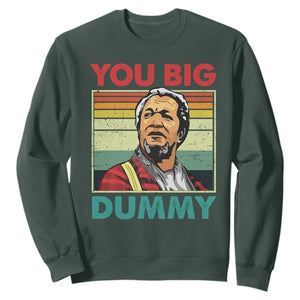 You Big Dummy Sanford Sweatshirt Funny 90s Meme TS10 Dark Forest Green Print Your Wear