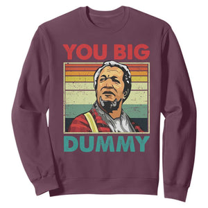 You Big Dummy Sanford Sweatshirt Funny 90s Meme TS10 Maroon Print Your Wear