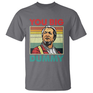 You Big Dummy Sanford T Shirt Funny 90s Meme TS10 Charcoal Print Your Wear