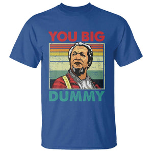 You Big Dummy Sanford T Shirt Funny 90s Meme TS10 Royal Blue Print Your Wear
