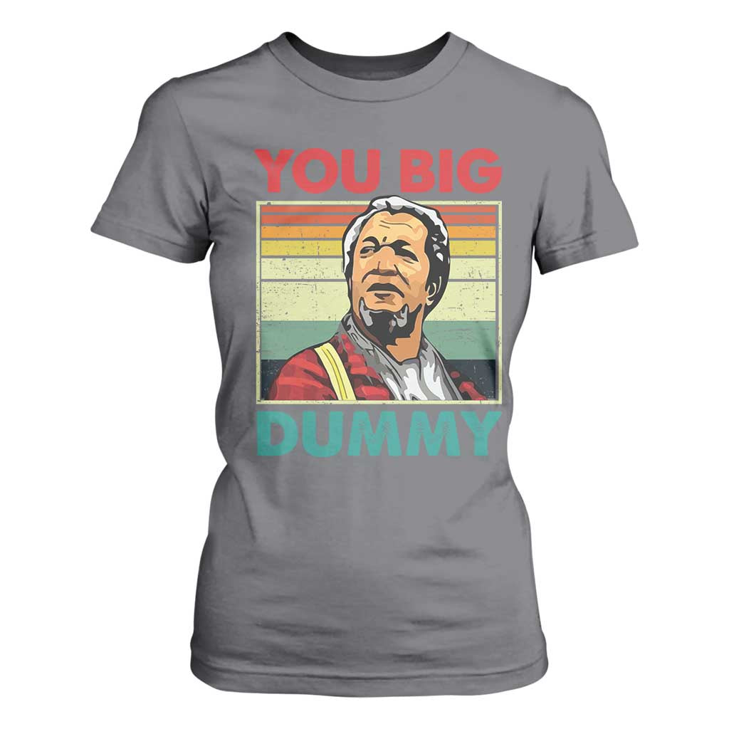You Big Dummy Sanford T Shirt For Women Funny 90s Meme TS10 Charcoal Print Your Wear