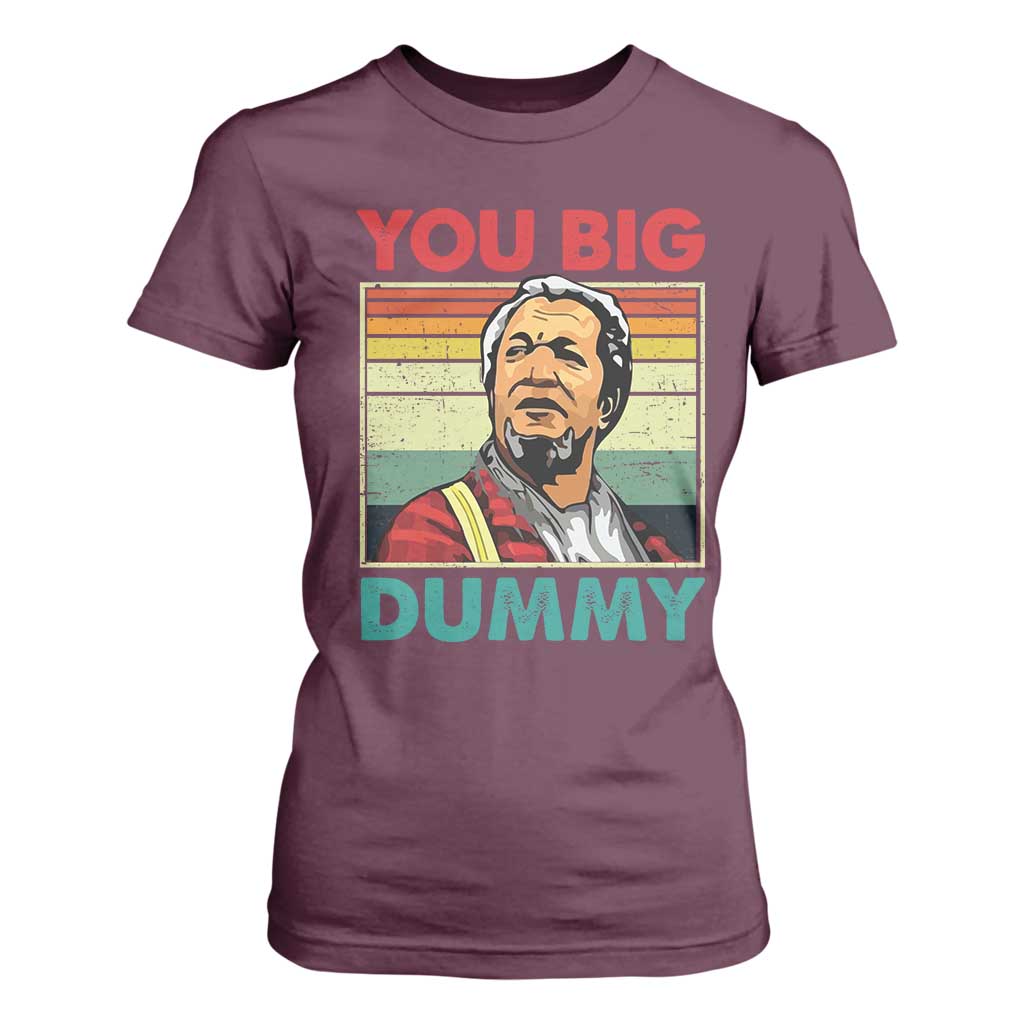 You Big Dummy Sanford T Shirt For Women Funny 90s Meme TS10 Maroon Print Your Wear