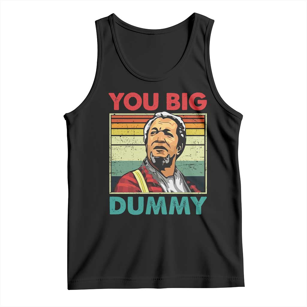 You Big Dummy Sanford Tank Top Funny 90s Meme TS10 Black Print Your Wear