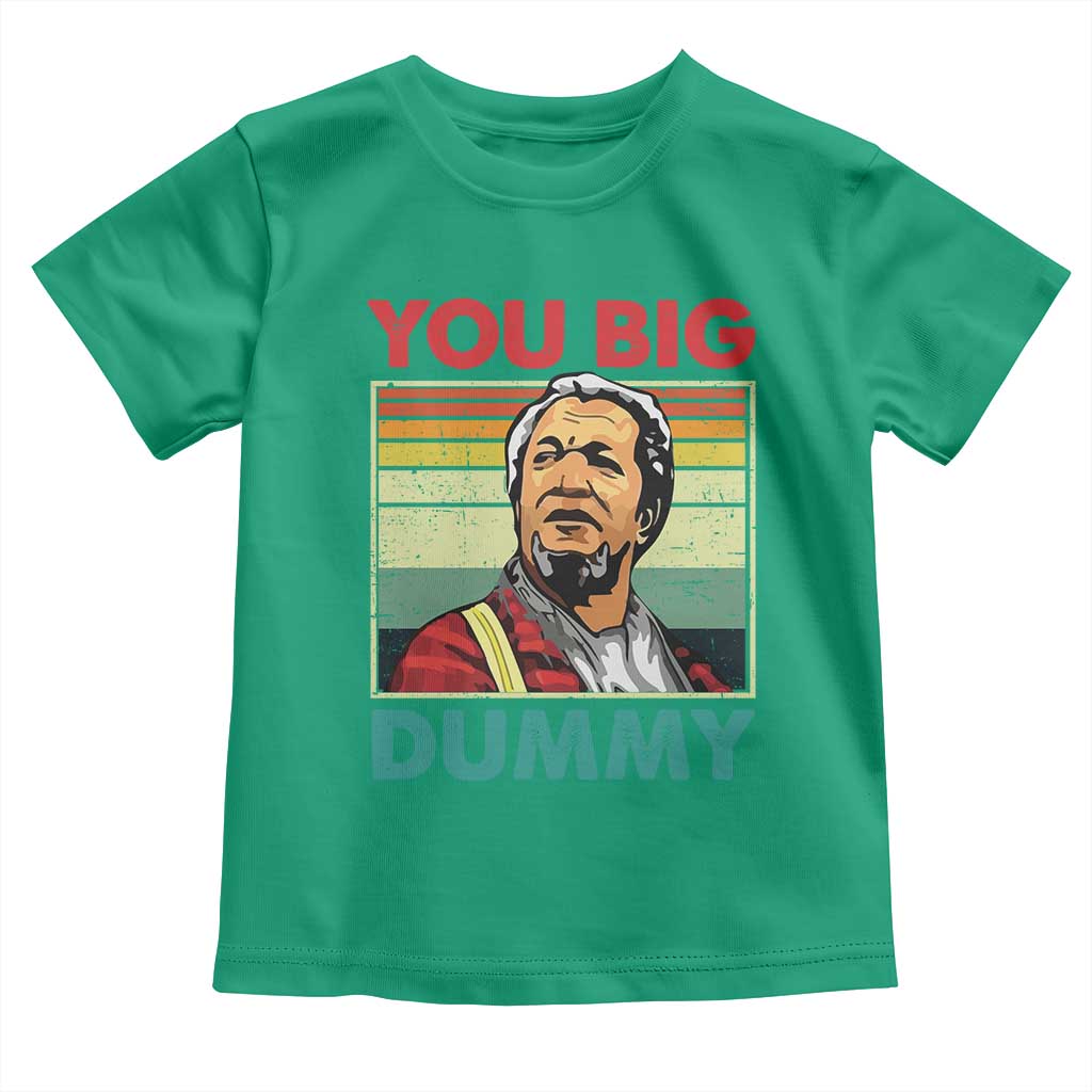 You Big Dummy Sanford Toddler T Shirt Funny 90s Meme TS10 Irish Green Print Your Wear