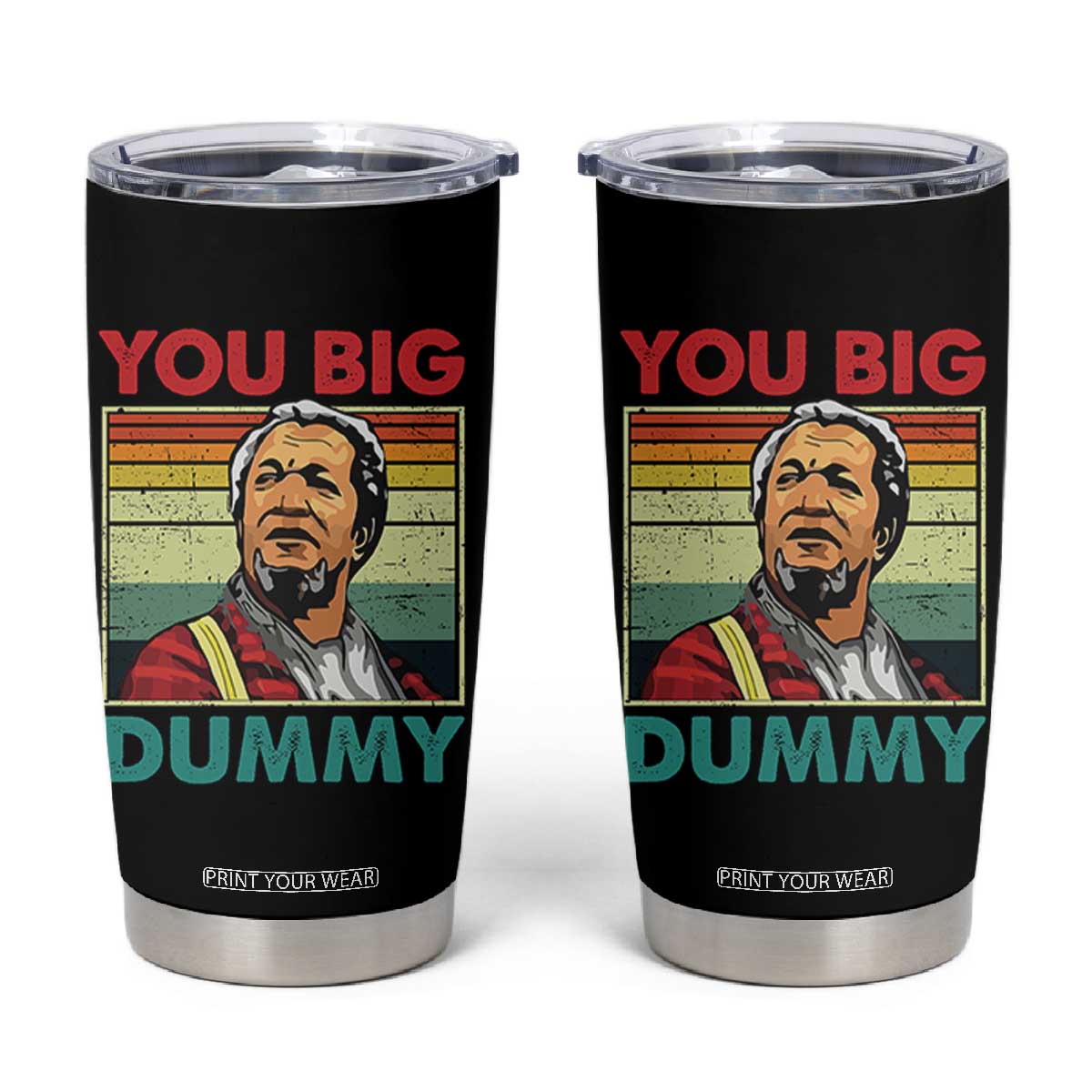 You Big Dummy Sanford Tumbler Cup Funny 90s Meme TS10 Black Print Your Wear