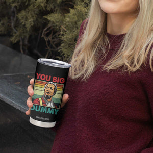 You Big Dummy Sanford Tumbler Cup Funny 90s Meme TS10 Print Your Wear