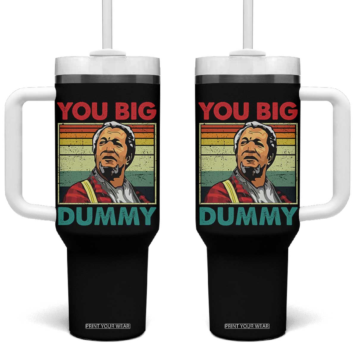 You Big Dummy Sanford Tumbler With Handle Funny 90s Meme TS10 One Size: 40 oz Black Print Your Wear