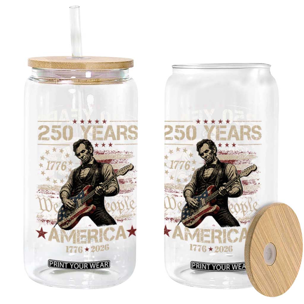 Abraham Lincoln Playing Guitar 250th Anniversary Glass Can 250 Years 1776 2026 4th July USA Flag We The People