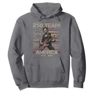 Abraham Lincoln Playing Guitar 250th Anniversary Hoodie 250 Years 1776 2026 4th July USA Flag We The People
