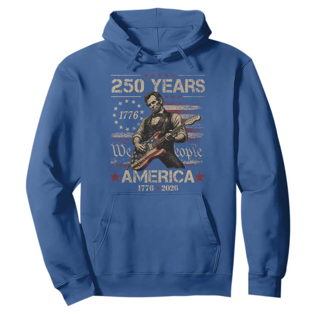 Abraham Lincoln Playing Guitar 250th Anniversary Hoodie 250 Years 1776 2026 4th July USA Flag We The People