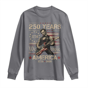 Abraham Lincoln Playing Guitar 250th Anniversary Long Sleeve Shirt 250 Years 1776 2026 4th July USA Flag We The People