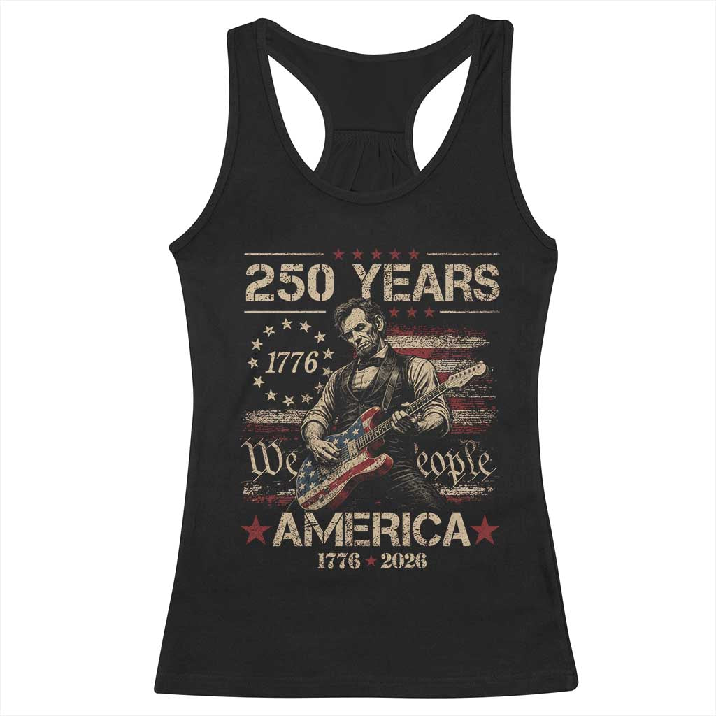 Abraham Lincoln Playing Guitar 250th Anniversary Racerback Tank Top 250 Years 1776 2026 4th July USA Flag We The People