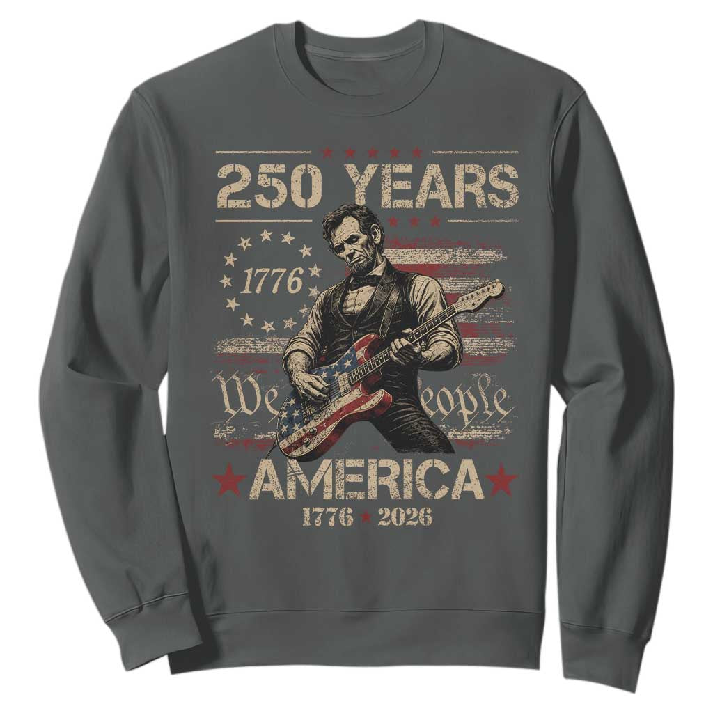Abraham Lincoln Playing Guitar 250th Anniversary Sweatshirt 250 Years 1776 2026 4th July USA Flag We The People