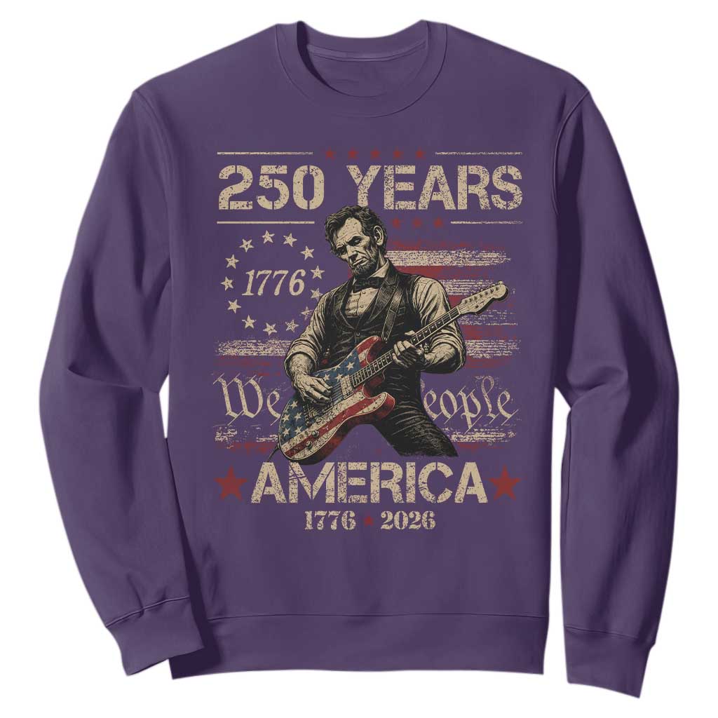 Abraham Lincoln Playing Guitar 250th Anniversary Sweatshirt 250 Years 1776 2026 4th July USA Flag We The People