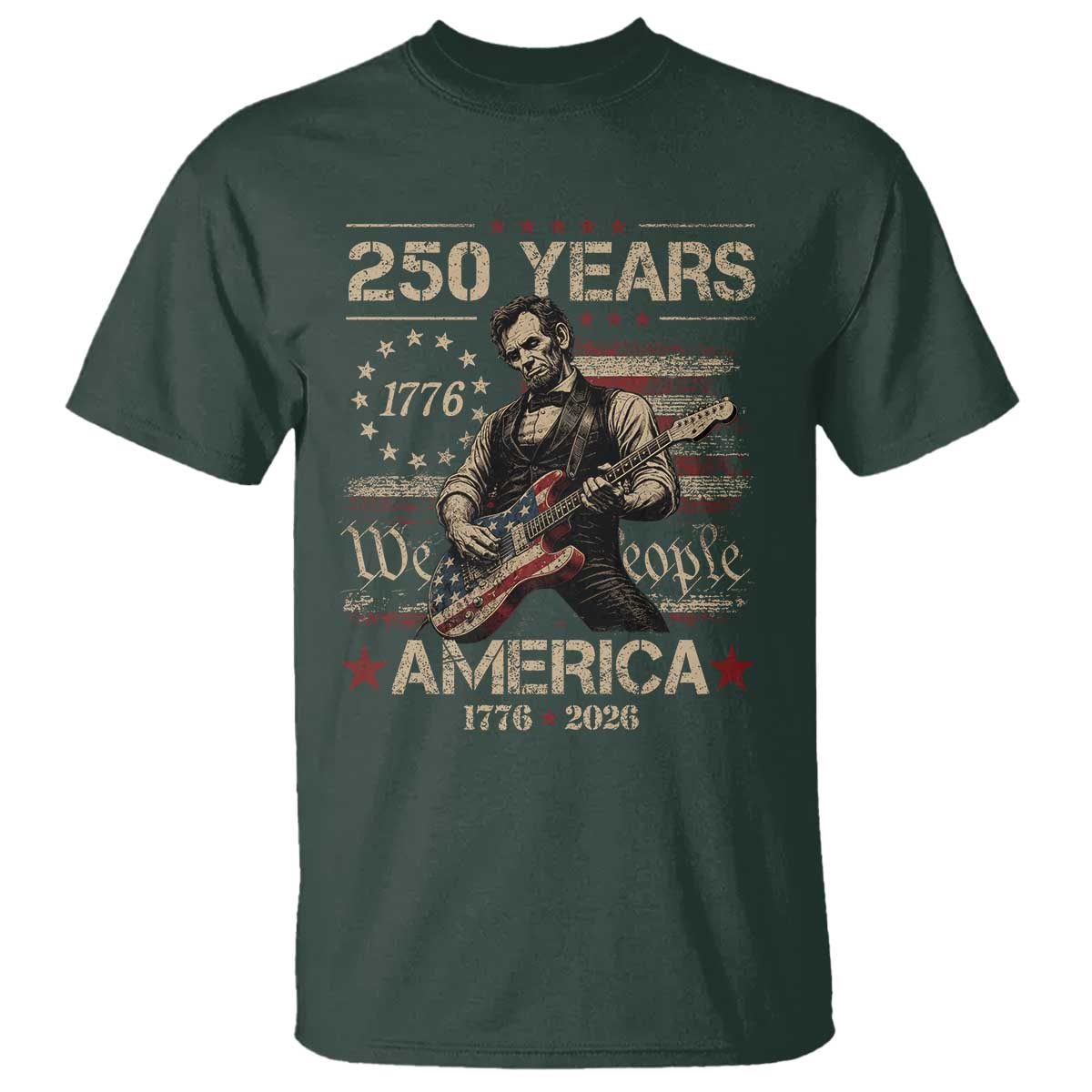Abraham Lincoln Playing Guitar 250th Anniversary T Shirt 250 Years 1776 2026 4th July USA Flag We The People