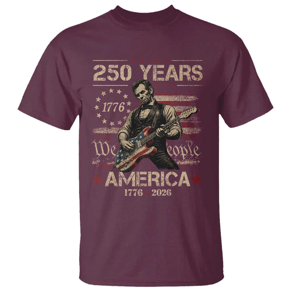 Abraham Lincoln Playing Guitar 250th Anniversary T Shirt 250 Years 1776 2026 4th July USA Flag We The People