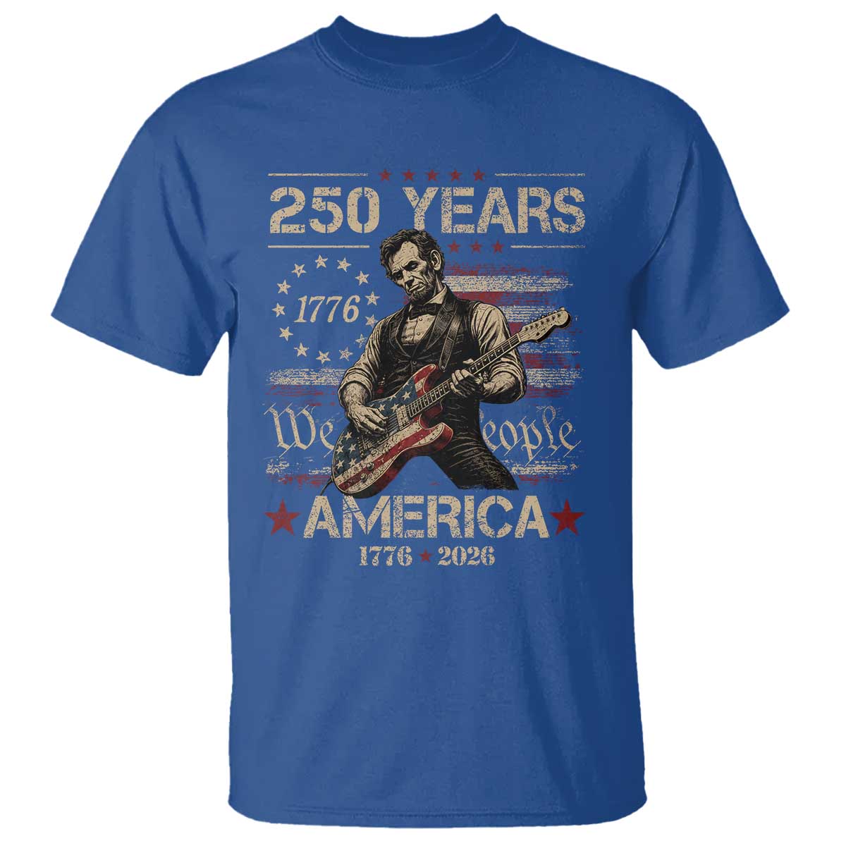 Abraham Lincoln Playing Guitar 250th Anniversary T Shirt 250 Years 1776 2026 4th July USA Flag We The People