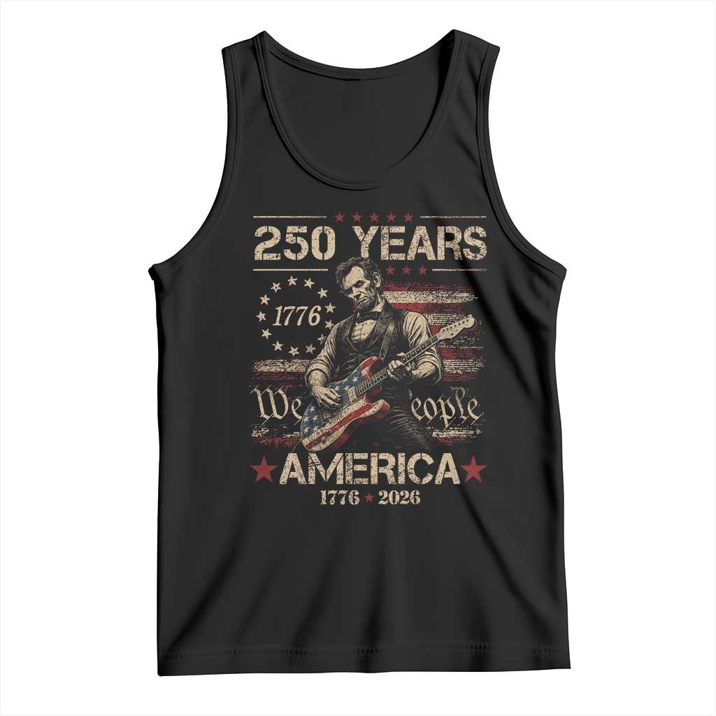 Abraham Lincoln Playing Guitar 250th Anniversary Tank Top 250 Years 1776 2026 4th July USA Flag We The People TS10 Black Print Your Wear