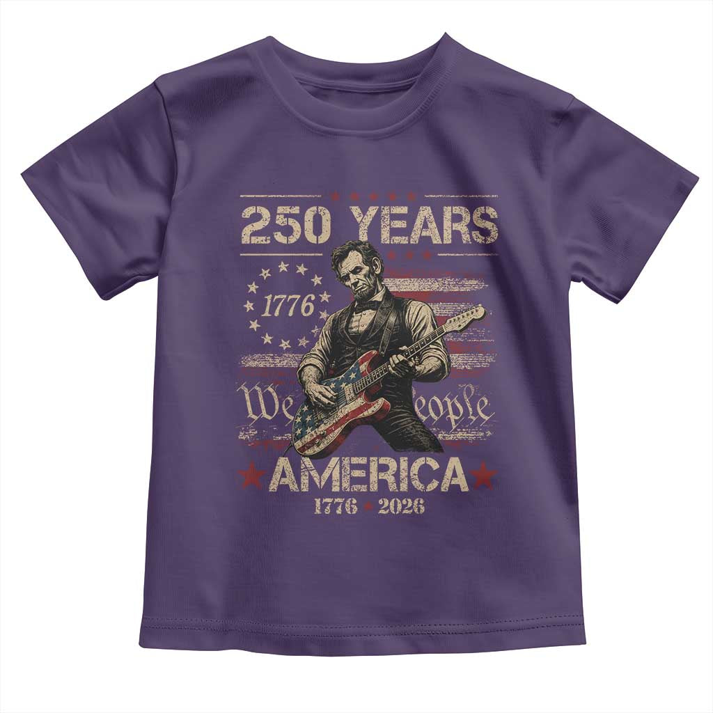 Abraham Lincoln Playing Guitar 250th Anniversary Toddler T Shirt 250 Years 1776 2026 4th July USA Flag We The People