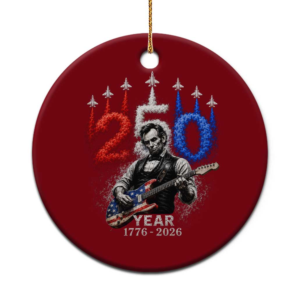Vintage Abraham Lincoln Abe Lincoln Playing Guitar 250 Years Ceramic Ornament 1776 2026 Humor Patriotic TS10 1pc Red Print Your Wear