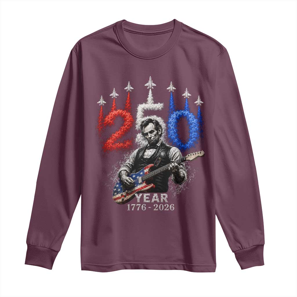 Vintage Abraham Lincoln Abe Lincoln Playing Guitar 250 Years Long Sleeve Shirt 1776 2026 Humor Patriotic TS10 Maroon Print Your Wear