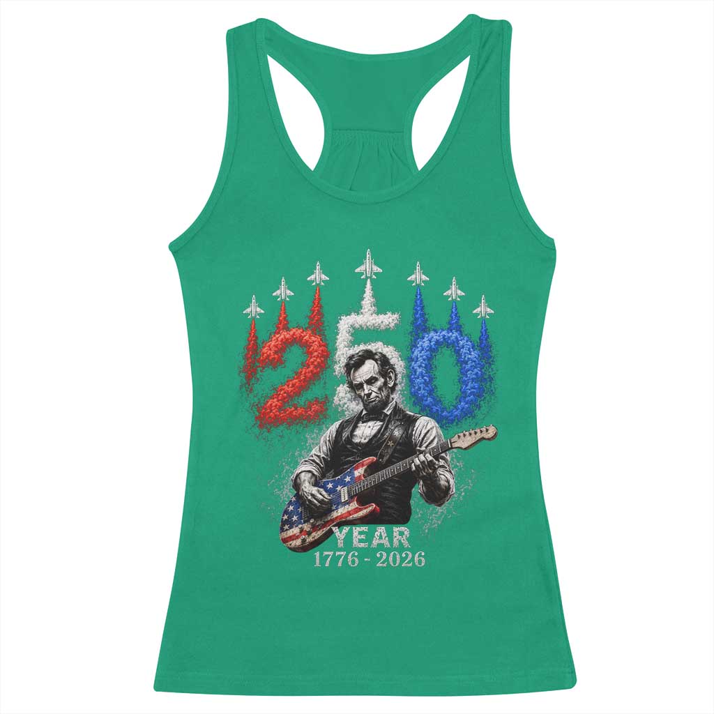 Vintage Abraham Lincoln Abe Lincoln Playing Guitar 250 Years Racerback Tank Top 1776 2026 Humor Patriotic TS10 Irish Green Print Your Wear