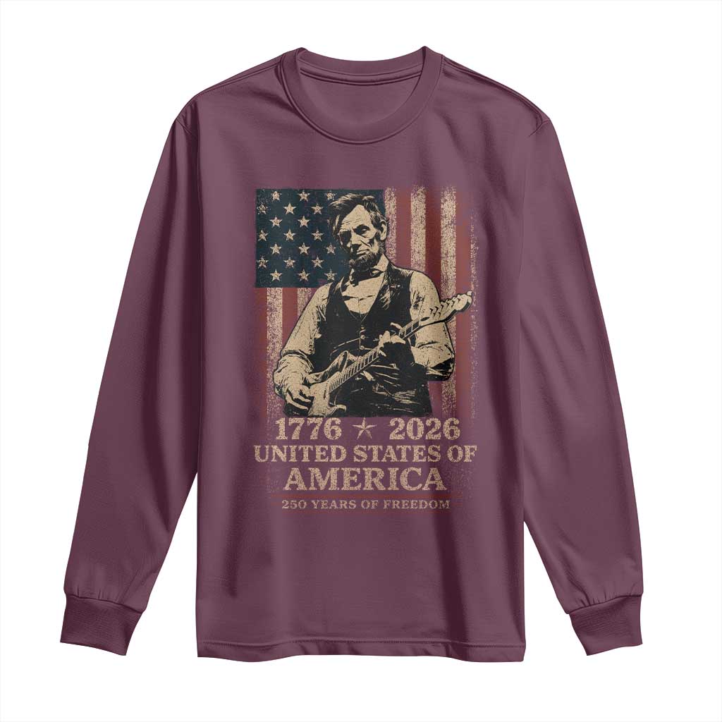 Vintage Abraham Lincoln Abe Lincoln Playing Guitar 250 Years Long Sleeve Shirt 1776 2026 Humor Patriotic USA Flag TS10 Maroon Print Your Wear