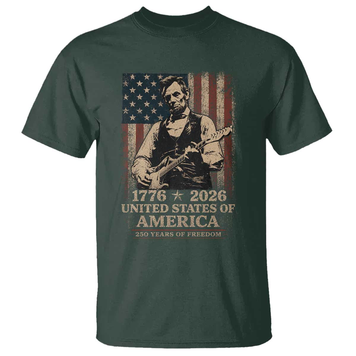 Vintage Abraham Lincoln Abe Lincoln Playing Guitar 250 Years T Shirt 1776 2026 Humor Patriotic USA Flag TS10 Dark Forest Green Print Your Wear