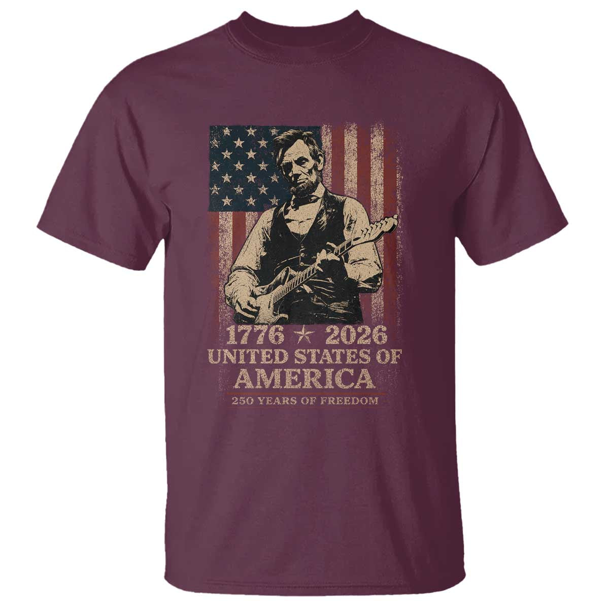 Vintage Abraham Lincoln Abe Lincoln Playing Guitar 250 Years T Shirt 1776 2026 Humor Patriotic USA Flag TS10 Maroon Print Your Wear