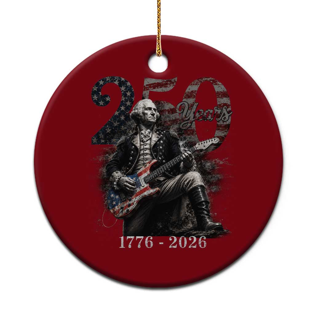 Vintage George Washington Playing Guitar 250 Years Ceramic Ornament 1776 2026 Humor Patriotic USA Flag TS10 1pc Red Print Your Wear