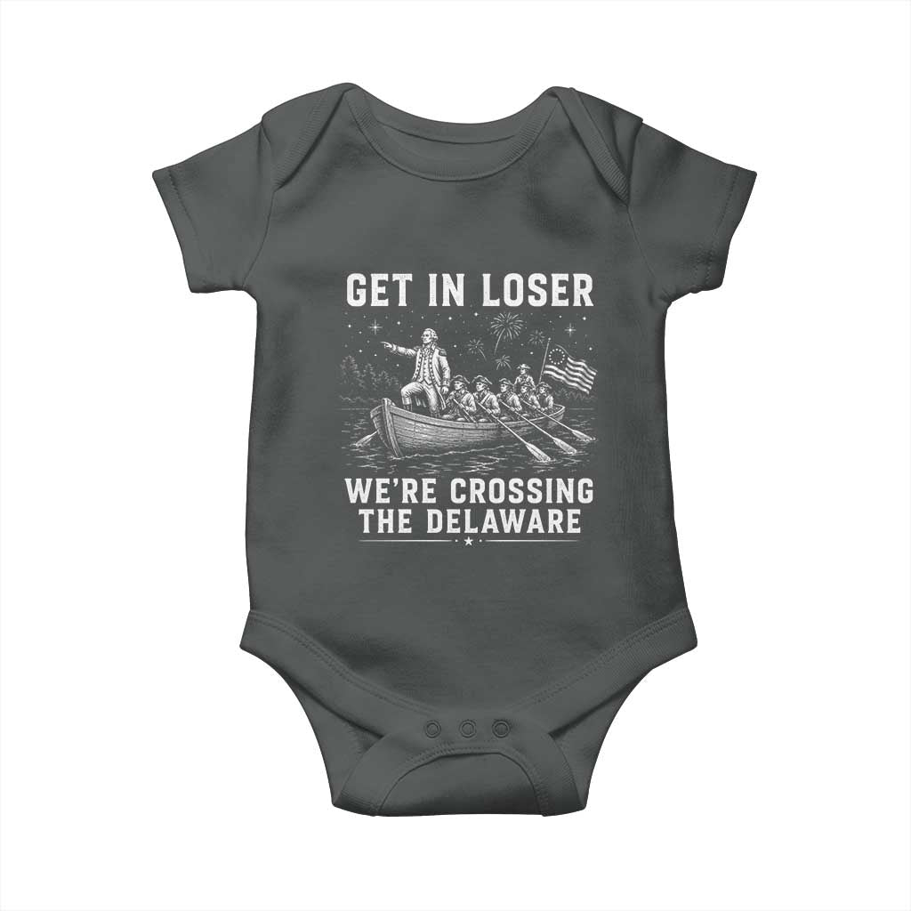 Get In Loser Were Crossing the Delaware Baby Onesie Funny 4th of July USA Meme Founding Father Patriotic TS10 Dark Heather Print Your Wear