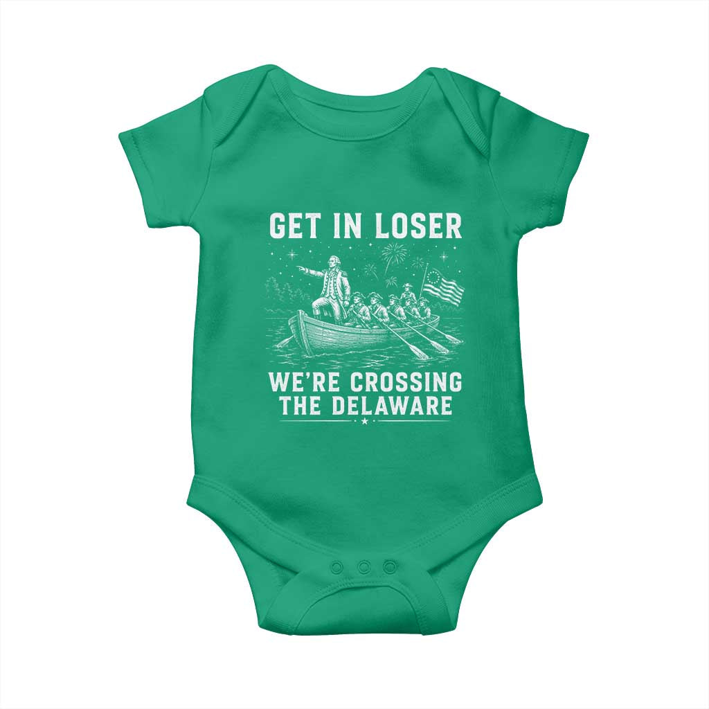 Get In Loser Were Crossing the Delaware Baby Onesie Funny 4th of July USA Meme Founding Father Patriotic TS10 Irish Green Print Your Wear